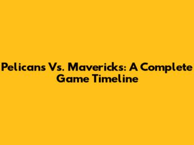Pelicans Vs. Mavericks: A Complete Game Timeline