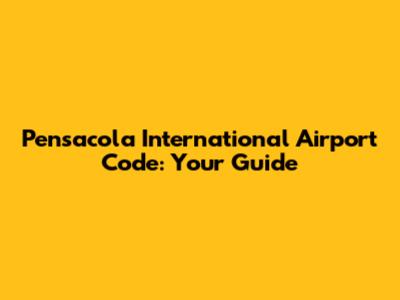 Pensacola International Airport Code: Your Guide