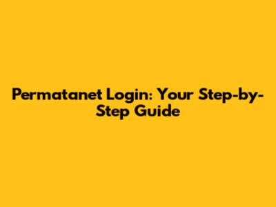 Permatanet Login: Your Step-by-Step Guide