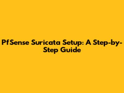 PfSense Suricata Setup: A Step-by-Step Guide