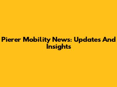 Pierer Mobility News: Updates And Insights