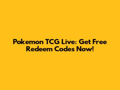 Pokemon TCG Live: Get Free Redeem Codes Now!