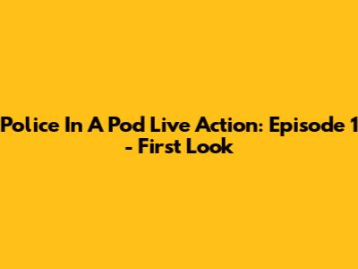 Police In A Pod Live Action: Episode 1 - First Look