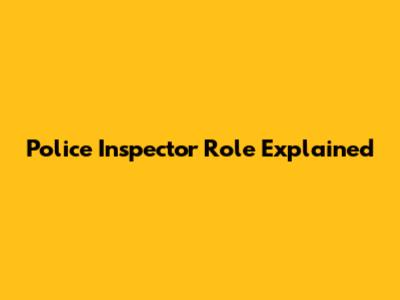 Police Inspector Role Explained