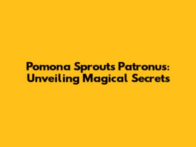 Pomona Sprout's Patronus: Unveiling Magical Secrets