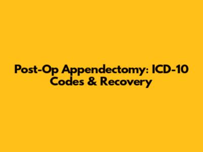 Post-Op Appendectomy: ICD-10 Codes & Recovery