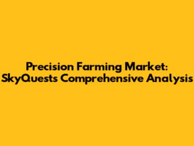 Precision Farming Market: SkyQuest's Comprehensive Analysis