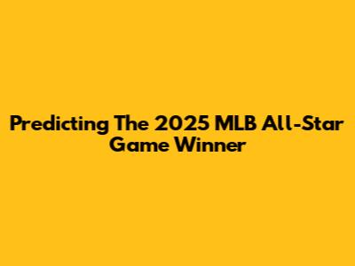 Predicting The 2025 MLB All-Star Game Winner