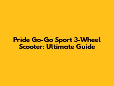 Pride Go-Go Sport 3-Wheel Scooter: Ultimate Guide