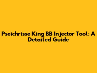 Pseichrisse King BB Injector Tool: A Detailed Guide
