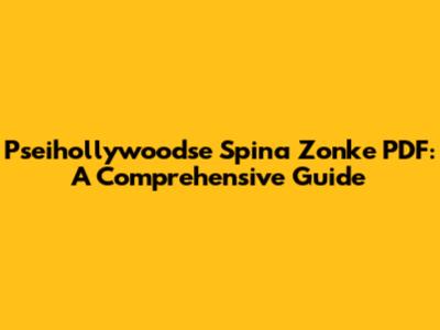 Pseihollywoodse Spina Zonke PDF: A Comprehensive Guide