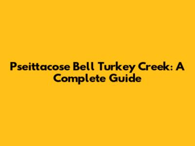Pseittacose Bell Turkey Creek: A Complete Guide