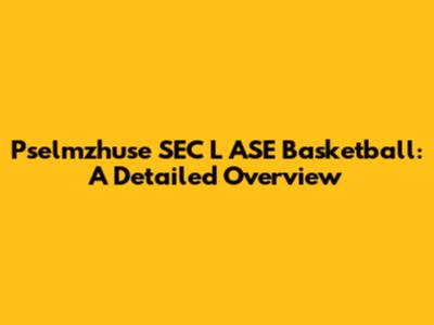 Pselmzhuse SEC L ASE Basketball: A Detailed Overview