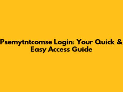 Psemytntcomse Login: Your Quick & Easy Access Guide