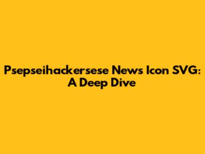 Psepseihackersese News Icon SVG: A Deep Dive