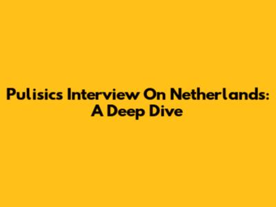 Pulisic's Interview On Netherlands: A Deep Dive