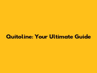 Quitoline: Your Ultimate Guide