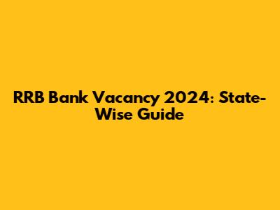 RRB Bank Vacancy 2024: State-Wise Guide