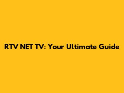 RTV NET TV: Your Ultimate Guide