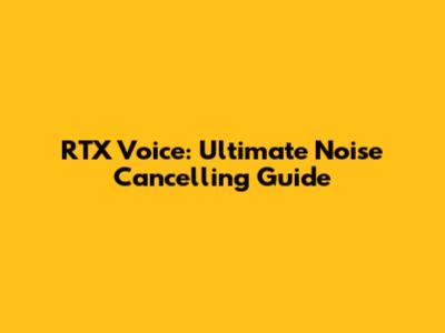 RTX Voice: Ultimate Noise Cancelling Guide