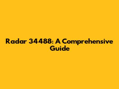 Radar 34488: A Comprehensive Guide