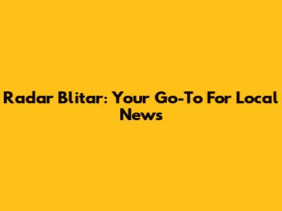 Radar Blitar: Your Go-To For Local News