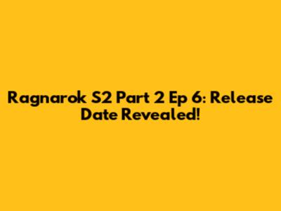 Ragnarok S2 Part 2 Ep 6: Release Date Revealed!