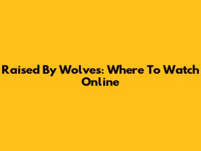 Raised By Wolves: Where To Watch Online