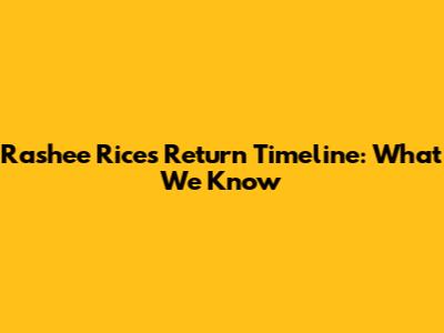 Rashee Rice's Return Timeline: What We Know