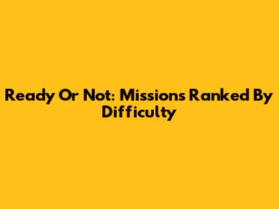 Ready Or Not: Missions Ranked By Difficulty