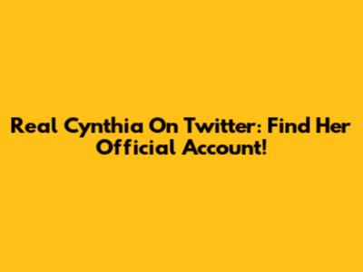 Real Cynthia On Twitter: Find Her Official Account!