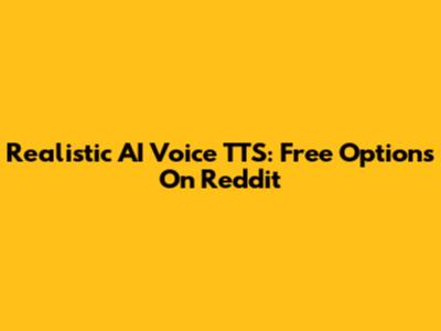 Realistic AI Voice TTS: Free Options On Reddit