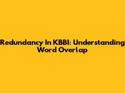 Redundancy In KBBI: Understanding Word Overlap