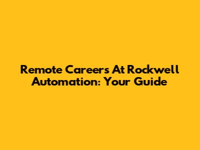 Remote Careers At Rockwell Automation: Your Guide