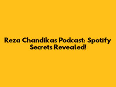 Reza Chandika's Podcast: Spotify Secrets Revealed!