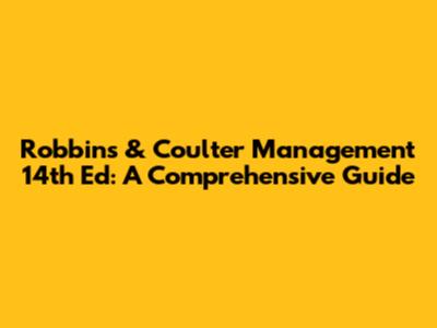 Robbins & Coulter Management 14th Ed: A Comprehensive Guide