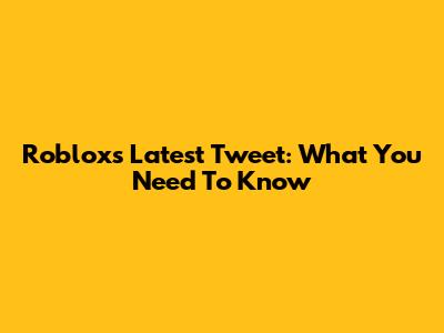 Roblox's Latest Tweet: What You Need To Know