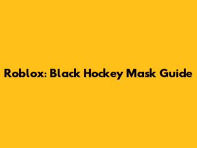Roblox: Black Hockey Mask Guide