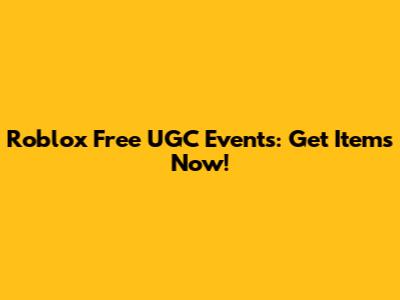 Roblox Free UGC Events: Get Items Now!