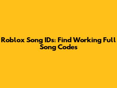 Roblox Song IDs: Find Working Full Song Codes