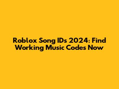 Roblox Song IDs 2024: Find Working Music Codes Now