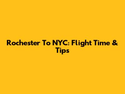 Rochester To NYC: Flight Time & Tips