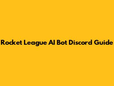 Rocket League AI Bot Discord Guide