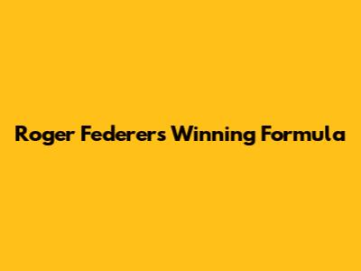 Roger Federer's Winning Formula