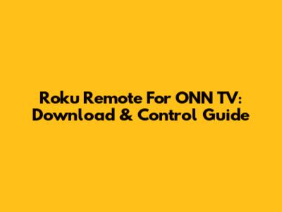 Roku Remote For ONN TV: Download & Control Guide