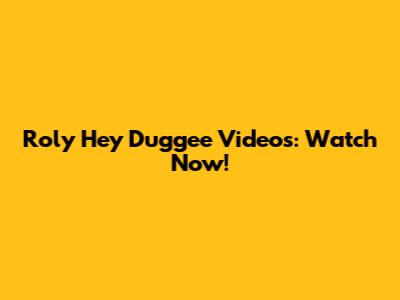 Roly Hey Duggee Videos: Watch Now!