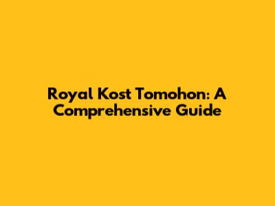 Royal Kost Tomohon: A Comprehensive Guide