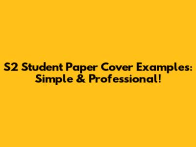 S2 Student Paper Cover Examples: Simple & Professional!