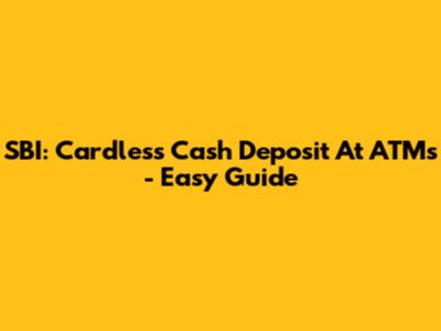 SBI: Cardless Cash Deposit At ATMs - Easy Guide