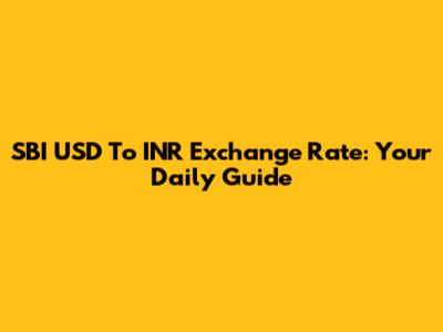 SBI USD To INR Exchange Rate: Your Daily Guide